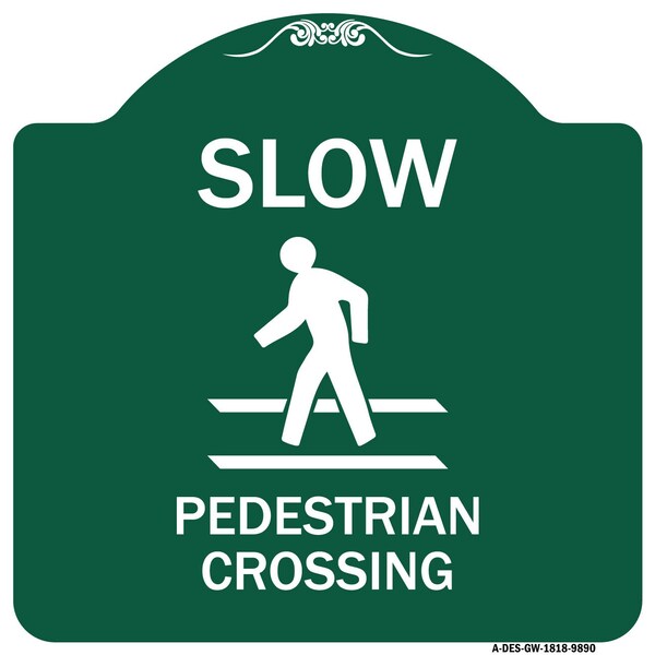 Slow Pedestrian Crossing Heavy-Gauge Aluminum Architectural Sign, 18" x 18", GW-1818-9890